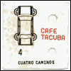 Cafe Tacuba - Cuatro Caminos