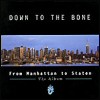 Down To The Bone - From Manhatten To Staten
