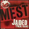 Mest - Jaded (These Years)