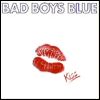 Bad Boys Blue - Kiss