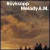 Royksopp - Melody A.M. [CD 1]