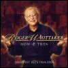 Roger Whittaker - Now And Then: Greatest Hits 1964-2004