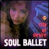 Soul Ballet - Sity Of Desire