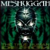 Meshuggah - The True Human Design