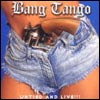 Bang Tango - Untied & Live