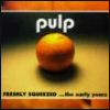 Pulp - Freshly Squeezed ...The Early Years