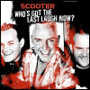 Scooter - Who's Got The Last Laugh Now?